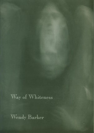 Item #211520 Way of Whiteness. Wendy Barker