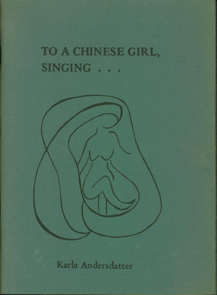 Item #211521 To a Chinese Girl Singing. Karla Adersdatter.
