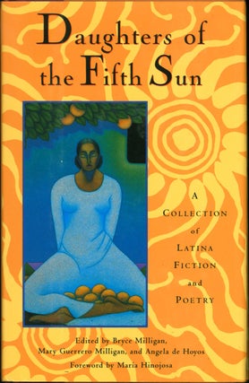 Item #211545 Daughters of the Fifth Sun: A Collection of Latina Fiction and Poetry. Bryce...