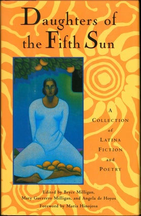 Item #211545 Daughters of the Fifth Sun: A Collection of Latina Fiction and Poetry. Bryce...