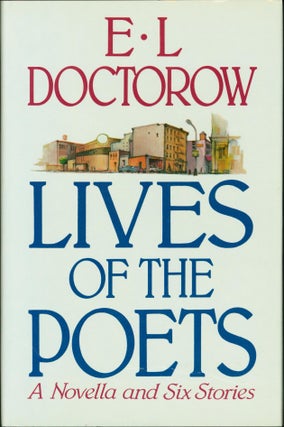 Item #212906 Lives of the Poets: Six Stories and a Novella. E. L. Doctorow