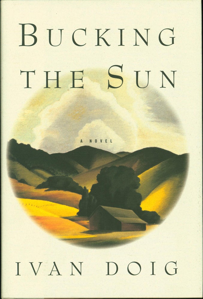 Item #212917 Bucking the Sun: A Novel. Ivan Doig.