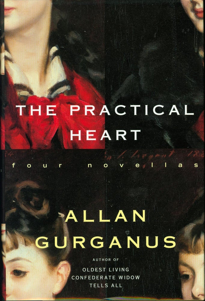 Item #213362 The Practical Heart: Four Novellas. Allan Gurganus.