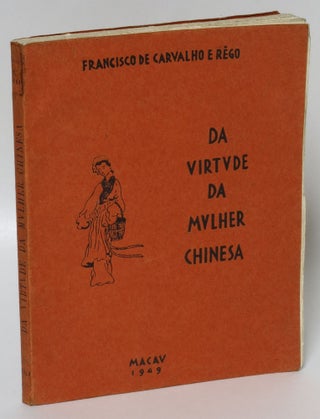Item #213681 Da virtude da mulher chinesa. Francisco de Carvalho e. Rego