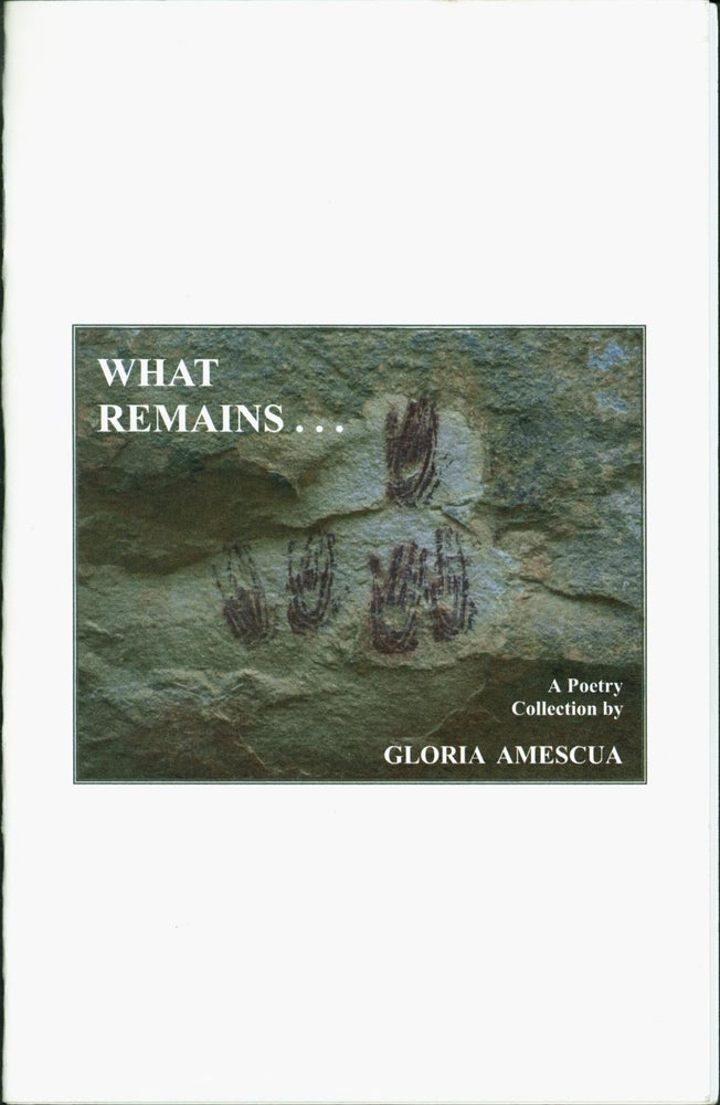 Item #214558 What Remains... A Poetry Collection. Gloria Amescua.