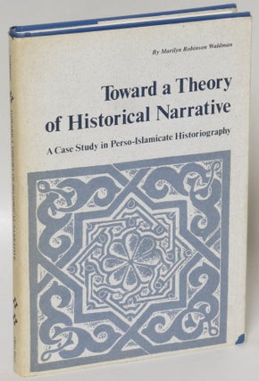 Item #214683 Toward a Theory of Historical Narrative: A Case Study in Perso-Islamicate...