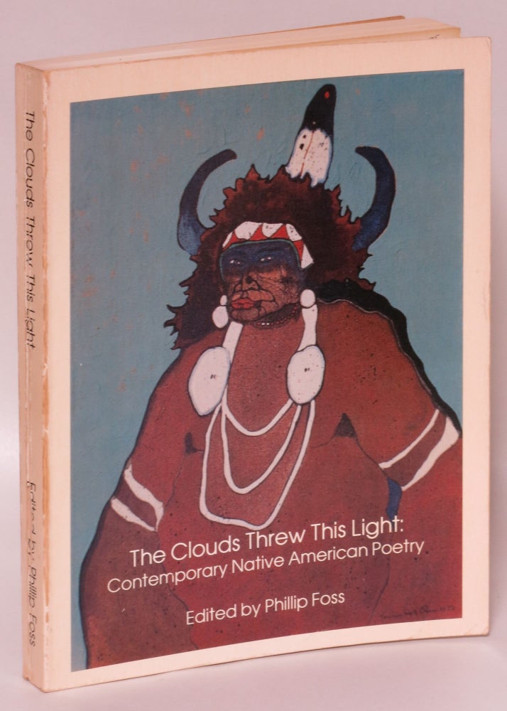 Item #215196 The Clouds Threw This Light: Contemporary Native American Poetry. Philip Foss.