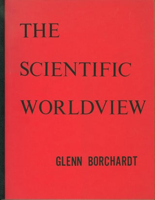 Item #215199 The Scientific Worldview. Glenn Borchardt