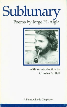 Item #215481 Sublunary (A Pennywhistle Chapbook). Jorge H. Aigla