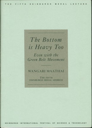 Item #216079 Bottom is Heavy Too: Edinburgh Medal Lecture. Wangari Maathai