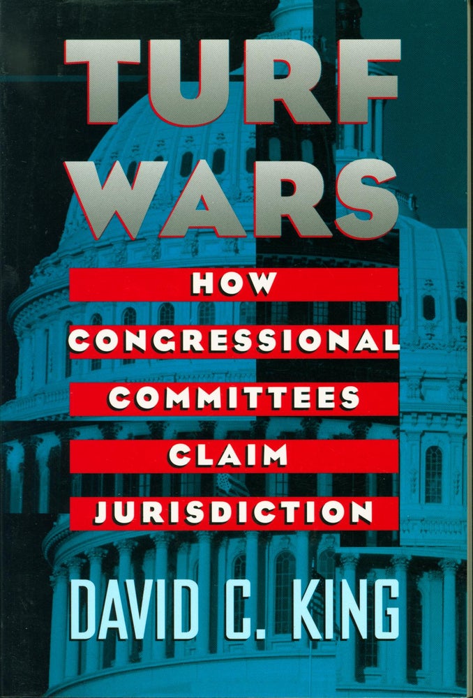 Item #217307 Turf Wars: How Congressional Committees Claim Jurisdiction. David C. King.