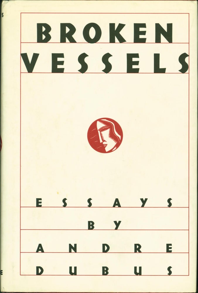 Item #217413 Broken Vessels: Essays. Andre Dubus.