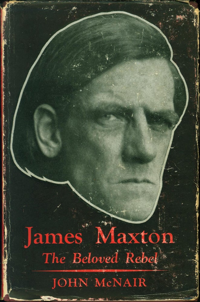 Item #217898 James Maxton: The Beloved Rebel. John Macnair.