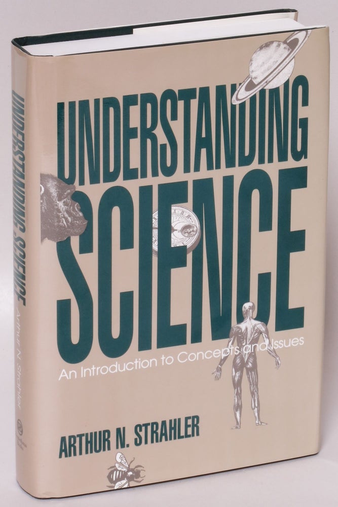 Item #218219 Understanding Science: An Introduction to Concepts and Issues. Arthur Strahler.