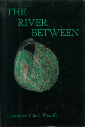 Item #218572 The River Between. Lawrence Clark Powell