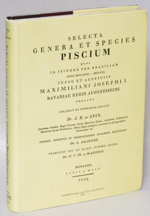 Item #218588 Selecta genera et species piscium: quos in itinere per Brasiliam annis...
