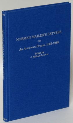 Item #218959 Norman Mailer's Letters on an American Dream, 1963 - 1969 [Limited Edition]. Norman...