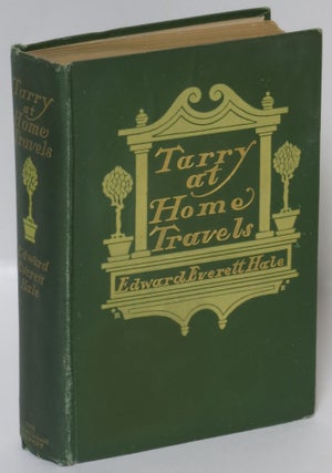 Item #219948 Tarry at Home Travels. Hale Edward Everett