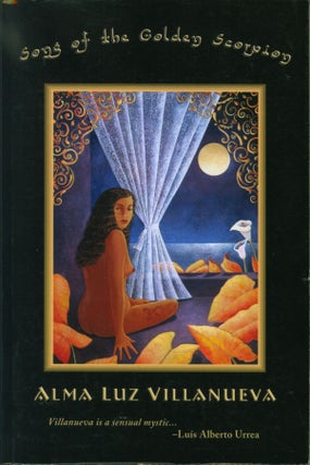 Item #220136 Song of the Golden Scorpion: A Novel. Alma Luz Villanueva