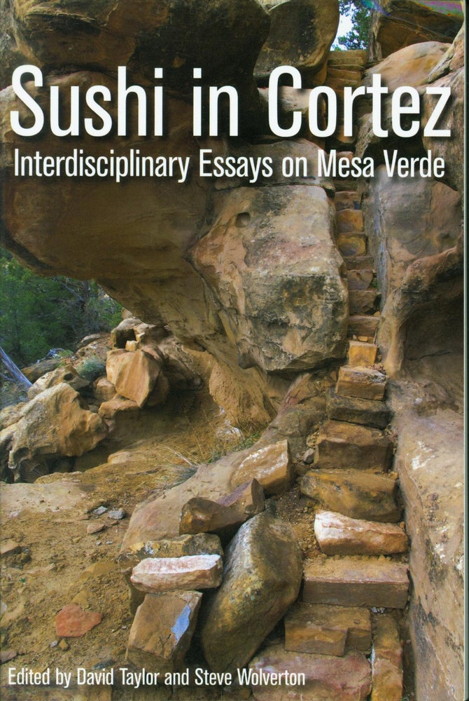 Item #220182 Sushi in Cortez: Interdisciplinary Essays on Mesa Verde. David Taylor, Steve Wolverton.