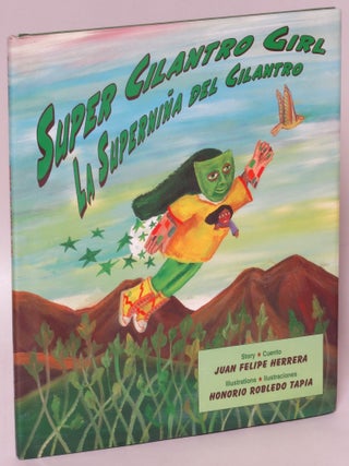 Item #220342 Super Cilantro Girl / La Superniña del Cilantro. Juan Felipe Herrera
