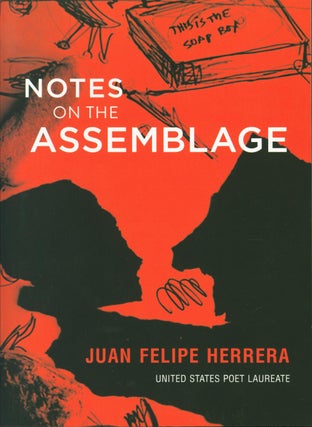 Item #220565 Notes on the Assemblage. Juan Felipe Herrera