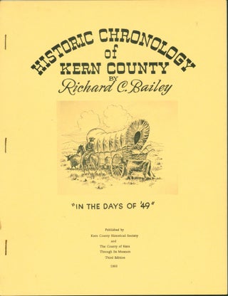Item #220766 Historic Chronology of Kern County [Third Edition]. Richard C. Bailey