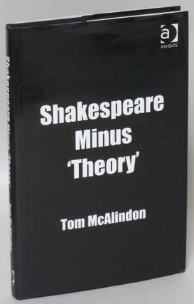 Item #222550 Shakespeare Minus 'Theory'. Tom McAlindon