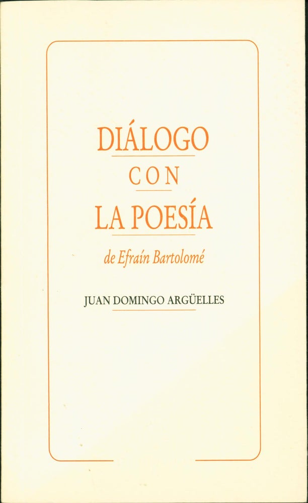 Item #222729 Dialogo con la poesia de Efrain Bartolome. Joan Domingo Arguelles.