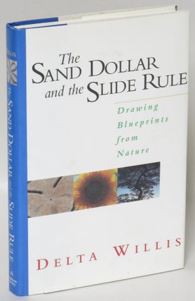 Item #222850 The Sand Dollar and the Slide Rule: Drawing Blueprints from Nature. Delta Willis