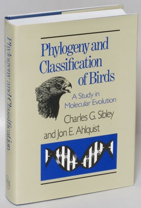Item #222957 Phylogeny and Classification of Birds: A Study in Molecular Evolution. Charles G....