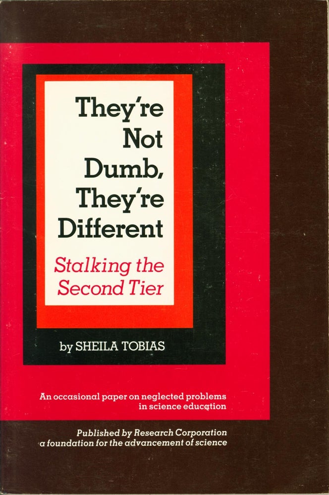 Item #223081 They're Not Dumb, They're Different: Stalking the Second Tier (Occasional Paper on Neglected Problems in Science Education). Sheila Tobias.