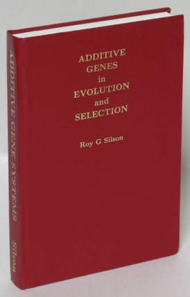 Item #223350 Additive Gene Systems: An Explanation for Problems in Evolution and Selection. Roy...