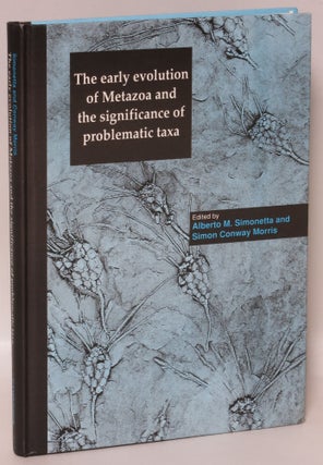 Item #223989 The Early Evolution of Metazoa and the Significance of Problematic Taxa. Alberto M....