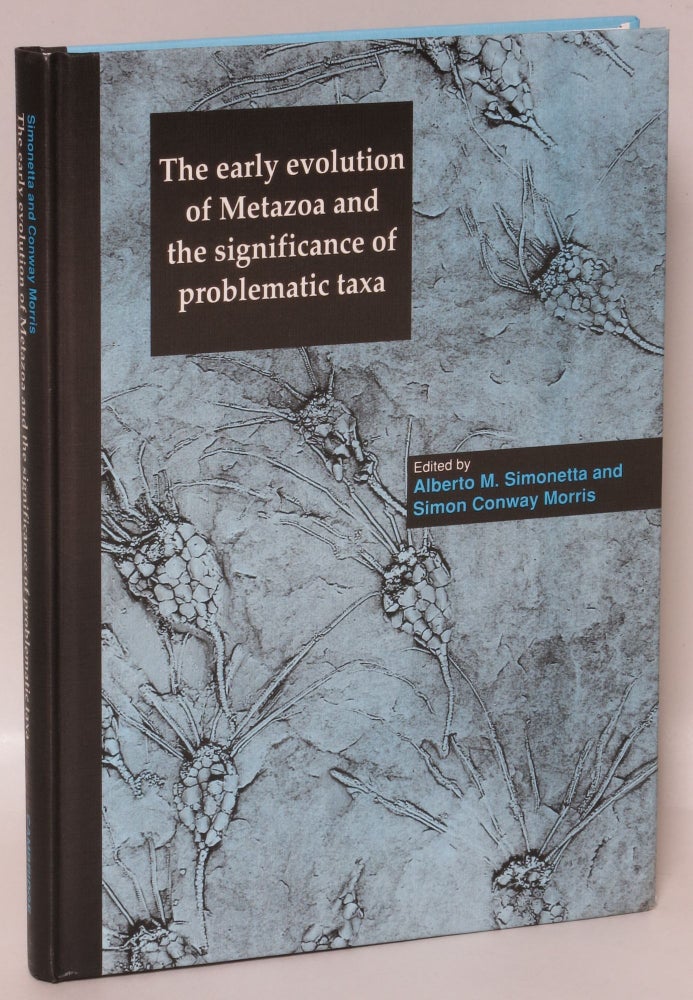 Item #223989 The Early Evolution of Metazoa and the Significance of Problematic Taxa. Alberto M. Simonetta, Simon Conway Morris.