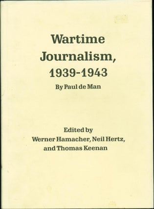 Item #224010 Wartime Journalism, 1939-1943. Paul de Man, Neil Hertz Werner Hamacher, Thomas Keenan