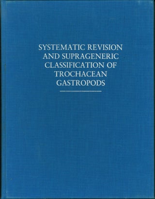 Item #225297 Systematic Revision and Suprageneric Classification of Trochacean Gastropods. Carole...