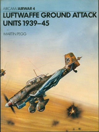 Item #225362 Luftwaffe Ground Attack Units, 1939 - 1945. Martin Pegg