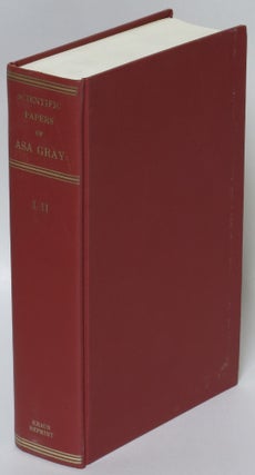 Item #226055 Scientific Papers of Asa Gray [2 volumes in 1]. Asa Gray, Charles Sprague Sargent