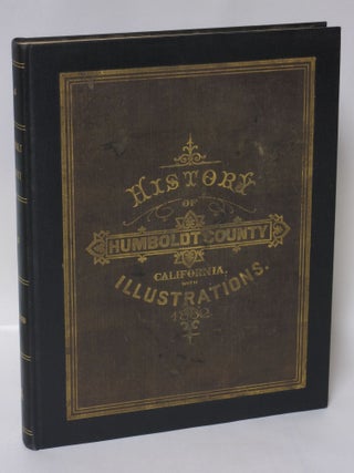 Item #227179 History of Humboldt County, California, with Illustrations Descriptive of Its...