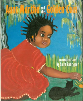 Item #229801 Aunt Martha and the Golden Coin: An Aunt Martha Story. Anita Rodriguez