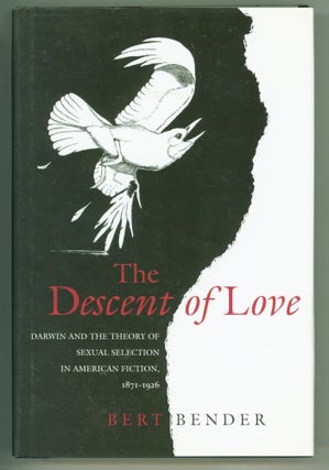 Item #234338 The Descent of Love: Darwin and the Theory of Sexual Selection in American Fiction,...