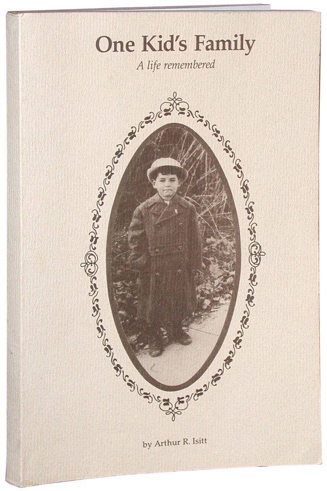 Item #23573 One Kid's Family: A Life Remembered. Arthur R. Isitt.