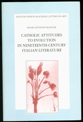 Item #235837 Catholic Attitudes to Evolution in Nineteenth-Century Italian Literature. Noor...