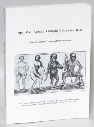 Item #237136 Ape, Man, Apeman: Changing Views Since 1600. Raymond Corbey, Bert Theunissen
