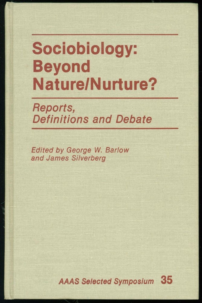 Item #237139 Sociobiology: Beyond Nature-Nurture? Reports, Definitions and Debate (AAAS Selected Symposium series no. 35). George W. Barlow, Silverberg James.