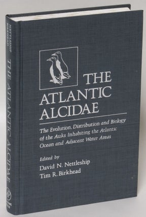 Item #238461 The Atlantic Alcidae: The Evolution, Distribution and Biology of the Auks Inhabiting...