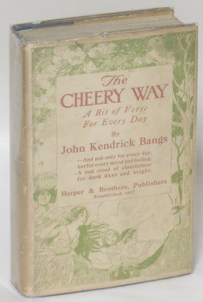 Item #239716 The Cheery Way: A Bit of Verse for Every Day. John Kendrick Bangs