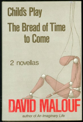 Item #240339 Child's Play / The Bread of Time to Come. David Malouf