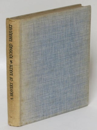 Item #240399 A Bravery of Earth. Richard Eberhart